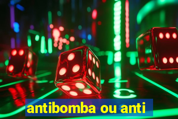 antibomba ou anti-bomba